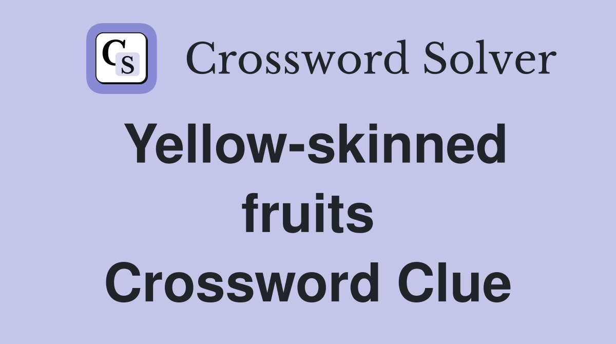 Yellowskinned fruits Crossword Clue Answers Crossword Solver